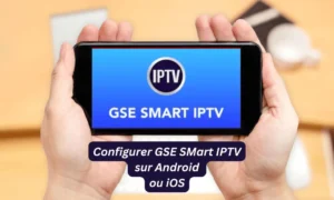 Comment Installer et Configurer GSE Smart IPTV sur Tous Vos Appareils (Guide 2025)