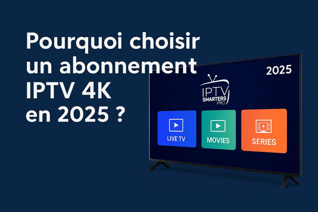 Pourquoi choisir un abonnement IPTV 4K en 2025 Pourquoi choisir un abonnement IPTV 4K en 2025